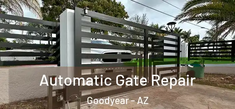 Automatic Gate Repair Goodyear - AZ