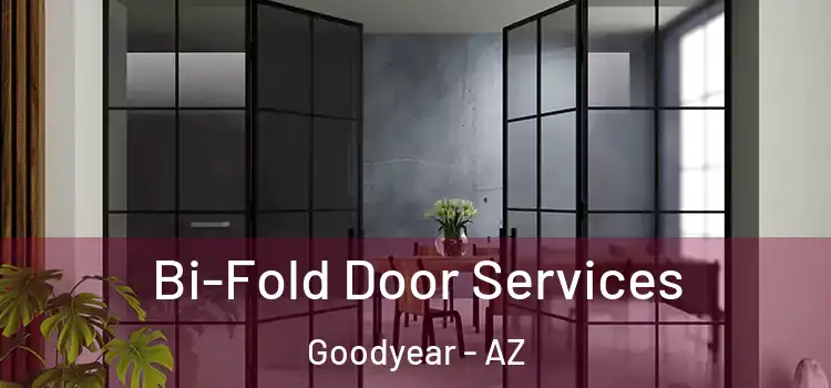 Bi-Fold Door Services Goodyear - AZ