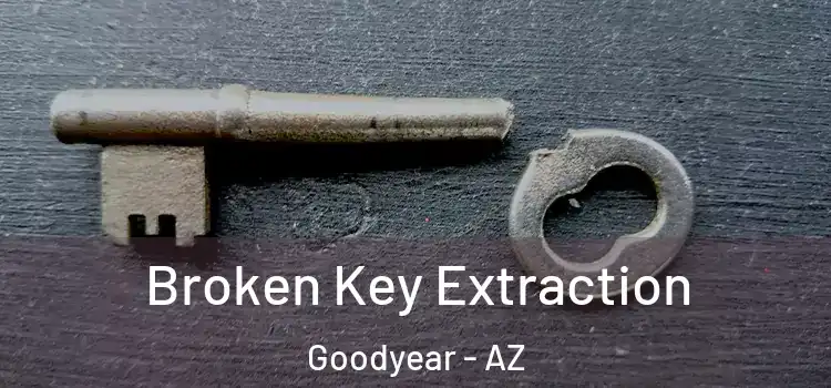 Broken Key Extraction Goodyear - AZ