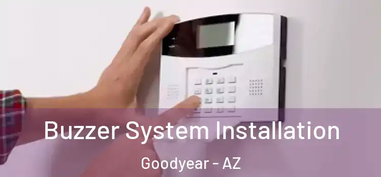  Buzzer System Installation Goodyear - AZ