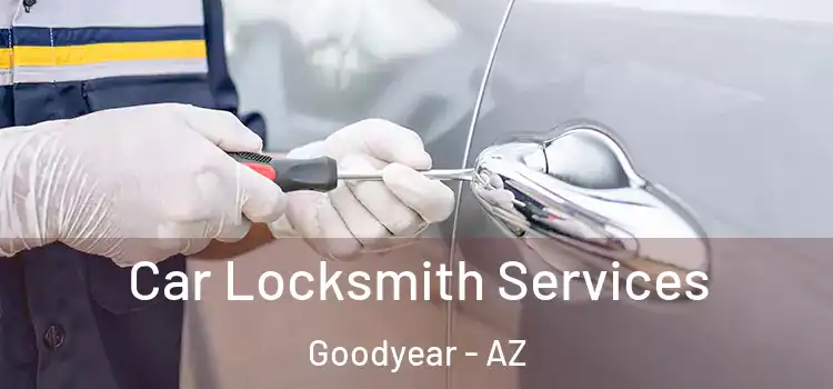 Car Locksmith Services Goodyear - AZ