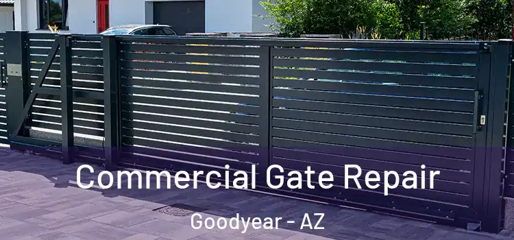 Commercial Gate Repair Goodyear - AZ