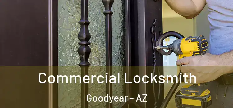 Commercial Locksmith Goodyear - AZ