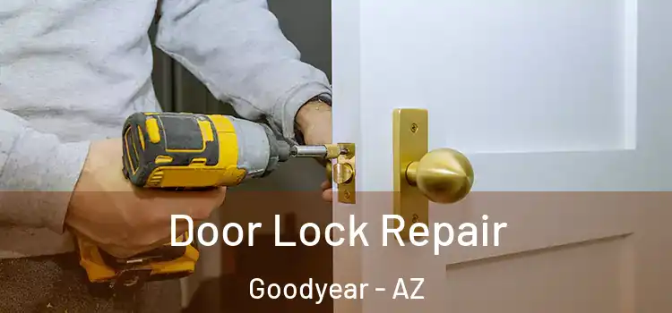 Door Lock Repair Goodyear - AZ