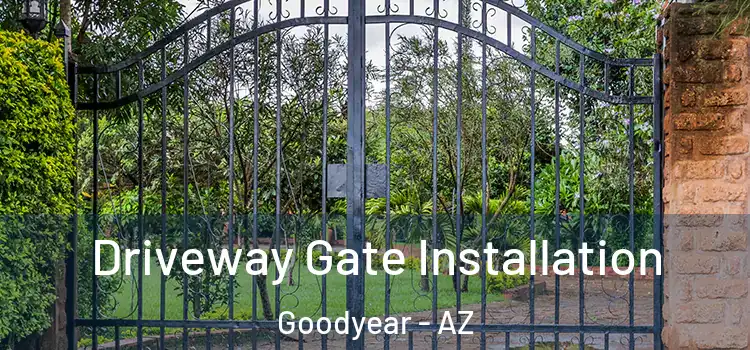 Driveway Gate Installation Goodyear - AZ