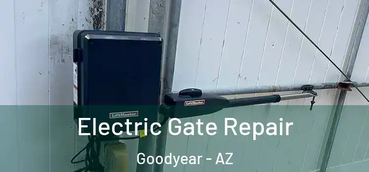 Electric Gate Repair Goodyear - AZ