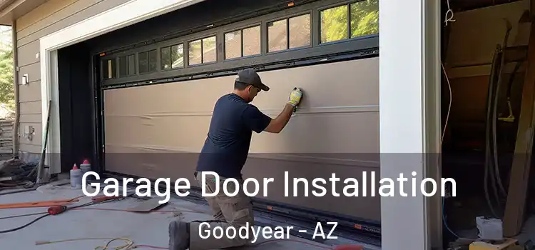  Garage Door Installation Goodyear - AZ