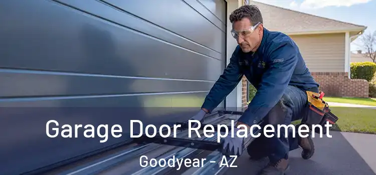  Garage Door Replacement Goodyear - AZ