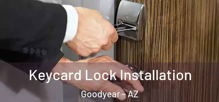 Keycard Lock Installation Goodyear - AZ
