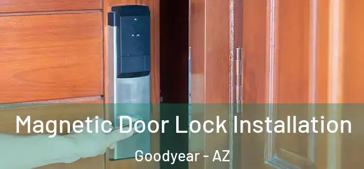  Magnetic Door Lock Installation Goodyear - AZ