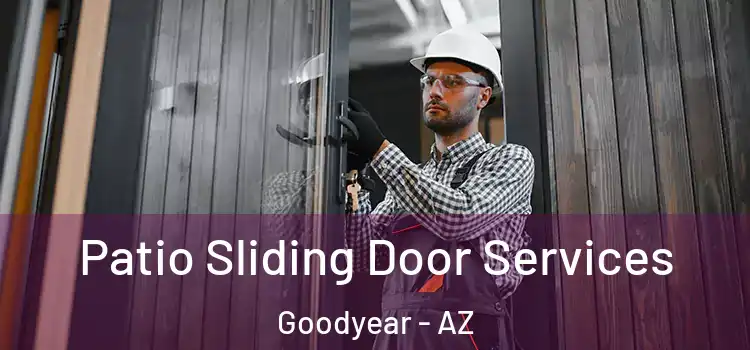 Patio Sliding Door Services Goodyear - AZ