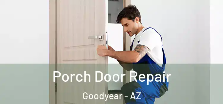  Porch Door Repair Goodyear - AZ