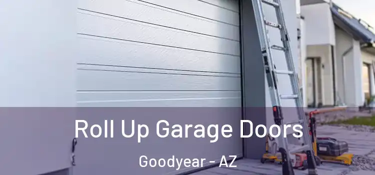  Roll Up Garage Doors Goodyear - AZ