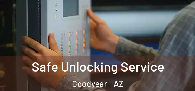 Safe Unlocking Service Goodyear - AZ