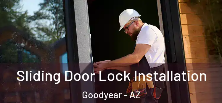 Sliding Door Lock Installation Goodyear - AZ