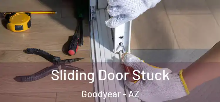 Sliding Door Stuck Goodyear - AZ