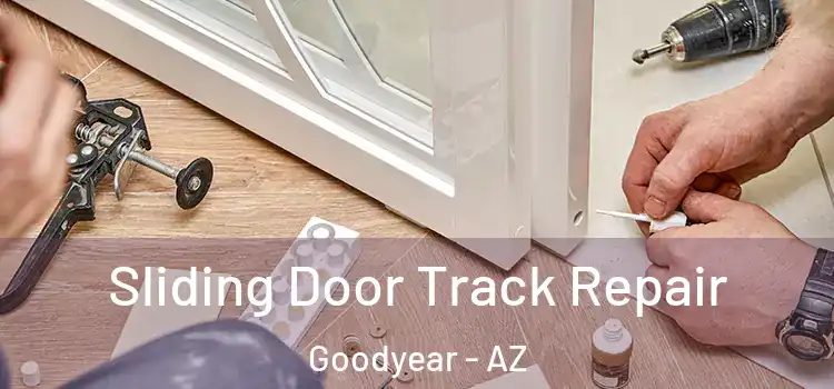 Sliding Door Track Repair Goodyear - AZ