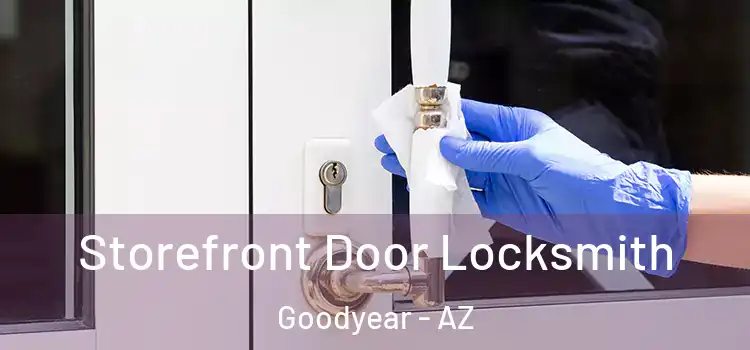 Storefront Door Locksmith Goodyear - AZ